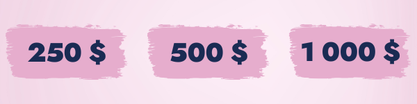 250 $, 500 $ et 1000 $